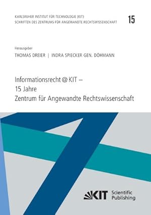 Bild des Verkufers fr Informationsrecht@KIT - 15 Jahre Zentrum fr Angewandte Rechtswissenschaft zum Verkauf von AHA-BUCH GmbH