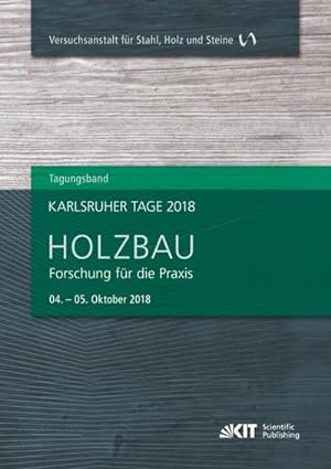 Immagine del venditore per Karlsruher Tage 2018 - Holzbau : Forschung fr die Praxis, Karlsruhe, 04. Oktober - 05. Oktober 2018 venduto da AHA-BUCH GmbH