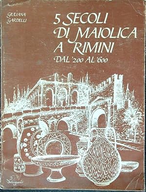 Bild des Verkufers fr 5 secoli di maiolica a Rimini dal '200 al '600 zum Verkauf von Librodifaccia