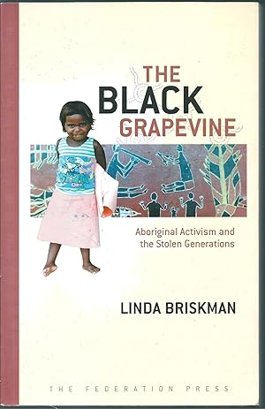 Seller image for The Black Grapevine: Aboriginal Activism and the Stolen Generations for sale by Taipan Books
