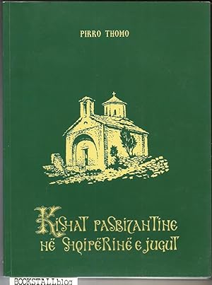 Kishat pasbizantine ne Shqiperine e Jugut : The Post-Byzantine churches in southern Albania / Les...