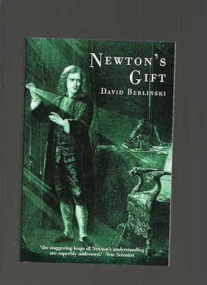Newton's Gift; How Sir Isaac Newton Unlocked the System of the World