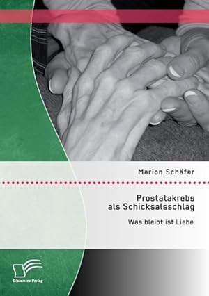 Immagine del venditore per Prostatakrebs als Schicksalsschlag: Was bleibt ist Liebe venduto da moluna