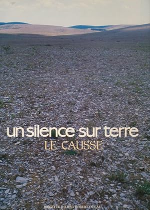 Image du vendeur pour Un silence sur terre, le Causse mis en vente par LIBRAIRIE GIL-ARTGIL SARL