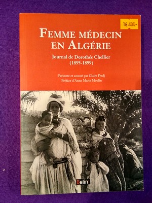 Femme Médecin en Algérie: Journal de Dorothée Chellier (1895-1899)