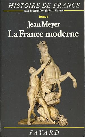 Image du vendeur pour Histoire de France. Tome 3 : La France moderne de 1515  1789 mis en vente par LIBRAIRIE GIL-ARTGIL SARL