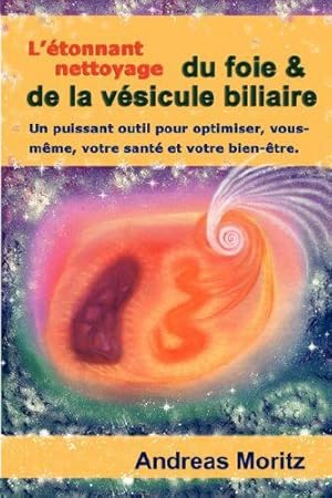 L'étonnant nettoyage du foie & de la vésicule biliaire