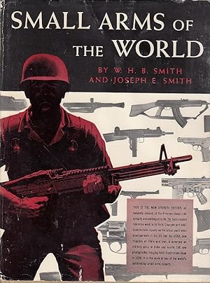 Imagen del vendedor de Small Arms of the world; the basic manuel of military small arms ; American, Soviet, British, Czech, German, French, Belgian, Italian, Swiss, Japanese and all other important nations / Walter Harold Black Smith, Joseph Edward Smith a la venta por Licus Media