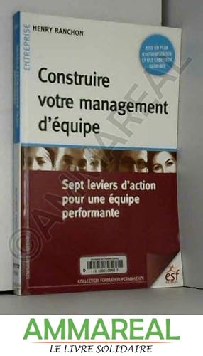 Bild des Verkufers fr Construire votre management d'quipe : Sept leviers d'action pour une quipe performante zum Verkauf von Ammareal