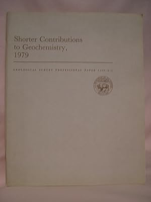 Image du vendeur pour SHORTER CONTRIBUTIONS TO GEOCHEMISTRY, 1979: GEOLOGICAL SURVEY PROFESSIONAL PAPER 1129-A-I mis en vente par Robert Gavora, Fine & Rare Books, ABAA