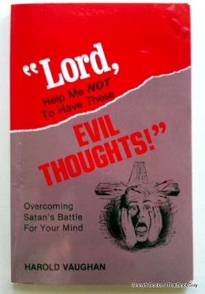 Lord, Help Me Not To Have These Evil Thoughts!