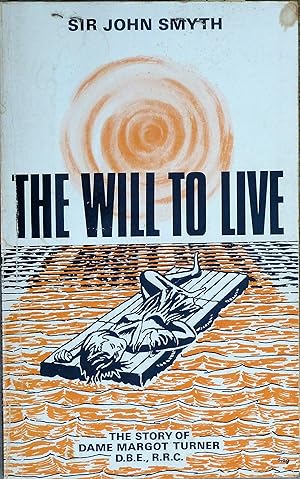 Seller image for The Will to Live. The Story of Dame Margot Turner D.B.E, R.R.C. for sale by R.W. Forder