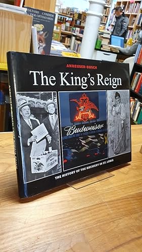 Anheuser-Busch - The King's Reign - The History of the Brewery in St. Louis,