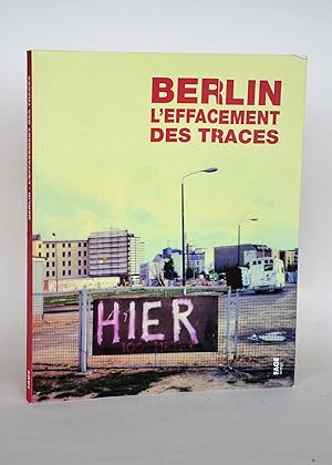 Seller image for Berlin : l'Effacement Des Traces, 1989 - 2009 for sale by Librairie Raimbeau