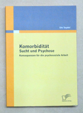 Seller image for Komorbiditt. Sucht und Psychose. Konsequenzen fr die psychosoziale Arbeit. for sale by antiquariat peter petrej - Bibliopolium AG