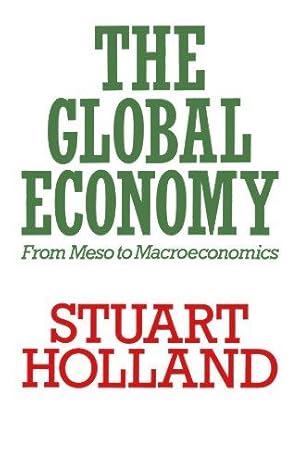 Bild des Verkufers fr The Global Economy: From Meso to Macroeconomics (Towards a New Political Economy) (Towards a New Political Economy S.) zum Verkauf von WeBuyBooks