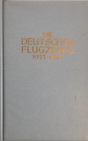 Seller image for Die deutschen Flugzeuge 1933 - 1945. Deutschlands Luftfahrt-Entwicklungen bis zum Ende des 2. Weltkrieges. for sale by Antiquariat J. Hnteler