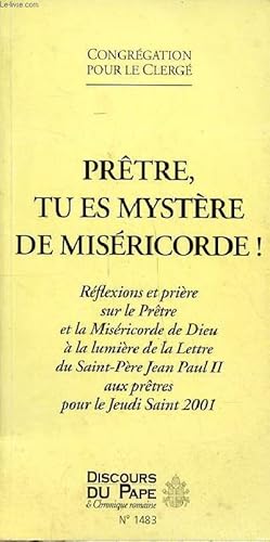 Immagine del venditore per Prtre, tu es mystrede misricorde! N1483 Rflexions et prire sur le Prtre et la misricorde de Dieu  la lumire de la Lettre du Saint-Pre Jean Paul II aux prtres pour le jeudi saint 2001 venduto da Le-Livre