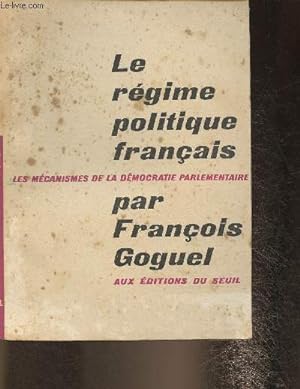 Bild des Verkufers fr Le rgime politique franais- Les mcanismes de la dmocratie parlementaire zum Verkauf von Le-Livre