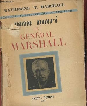 Bild des Verkufers fr Mon Mari, Le gnral Marshall (Collection "Archives d'Histoire contemporaine") zum Verkauf von Le-Livre