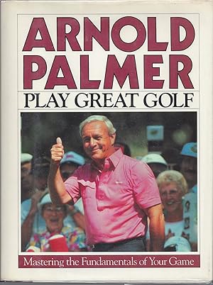 Seller image for Play Great Golf: Mastering the Fundamentals of Your Game for sale by Brenner's Collectable Books ABAA, IOBA
