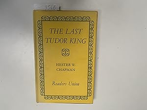 Image du vendeur pour The Last Tudor King. A Study of Edward VI (October 12th, 1537 - July 6th, 1553) mis en vente par Book Souk