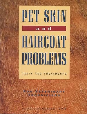 Pet Skin and Haircoat Problems: Tests and Treatments for Veterinary Technicians