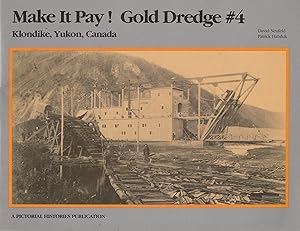 Seller image for Make It Pay! Gold Dredge #4 Klondike, Yukon, Canada for sale by Book Booth