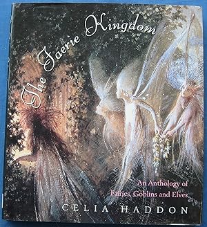 The Faerie Kingdom - An Anthology of Fairies, Goblins and Elves