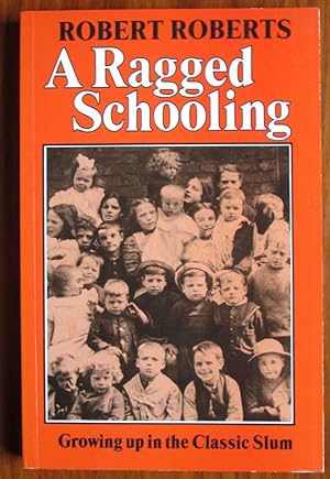 Imagen del vendedor de A Ragged Schooling: Growing Up in the Classic Slum a la venta por C L Hawley (PBFA)