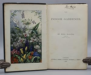 Seller image for The Indoor Gardener. London: Longman, Green, Longman, Roberts, and Green, 1863. for sale by Michael R. Thompson Books, A.B.A.A.