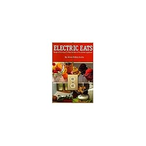 Image du vendeur pour Electric Eats - Recipes & Techniques To Make The Most of Your Kitchen Appliances - Food Processor, Flash Frying, Convection & Rotisserie Ovens, Slow Cookers (Hardcover) mis en vente par InventoryMasters