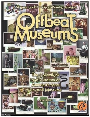 Imagen del vendedor de Offbeat Museums: The Collections and Curators of America's Most Unusual Museums a la venta por Mr Pickwick's Fine Old Books
