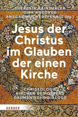 Seller image for Jesus der Christus im Glauben der einen Kirche. Christologie - Kirchen des Ostens - kumenische Dialoge. for sale by A43 Kulturgut