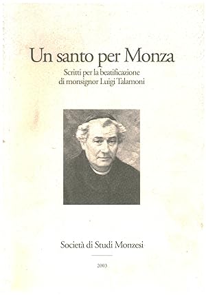 Immagine del venditore per Un santo per Monza Scritti per la beatificazione di monsignor Luigi Talamoni venduto da Di Mano in Mano Soc. Coop