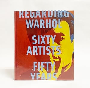 Imagen del vendedor de Regarding Warhol: Sixty Artists / Fifty Years a la venta por Exquisite Corpse Booksellers