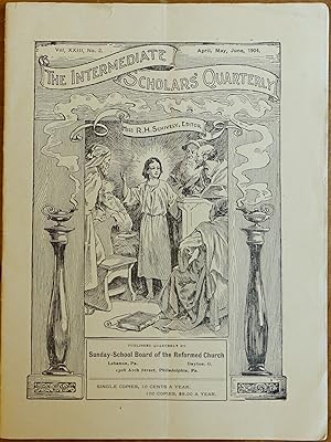 The Intermediate Scholars' Quarterly: Vol. XXIII, No. 2 - April, May, June, 1904