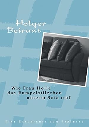 Image du vendeur pour Wie Frau Holle das Rumpelstilzchen unterm Sofa traf: Eine Geschichte vom Erzhlen mis en vente par Modernes Antiquariat an der Kyll