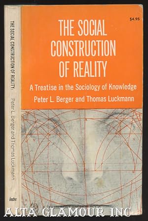 Imagen del vendedor de THE SOCIAL CONSTRUCTION OF REALITY: A Treatise In The Sociology Of Knowledge a la venta por Alta-Glamour Inc.