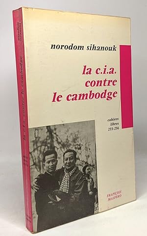 La C.I.A contre le Cambodge - cahiers libres 255-256