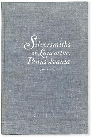 Silversmiths of Lancaster, Pennsylvania 1730-1850