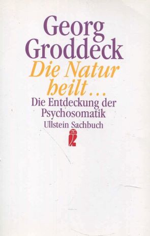 Bild des Verkufers fr Die Natur heilt. Die Entdeckung der Psychosomatik zum Verkauf von Gabis Bcherlager