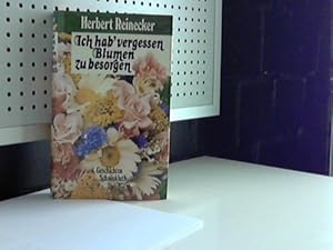 Bild des Verkufers fr Ich hab' vergessen Blumen zu besorgen. Geschichten zum Verkauf von Gabis Bcherlager