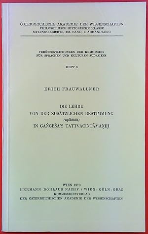Seller image for Die Lehre von der zustzlichen Bestimmung (upadhih) in Gangesa`s Tattvacintamanih. HEFT 9. Sitzungsberichte, 266. Band, 2. Abhandlung. for sale by biblion2