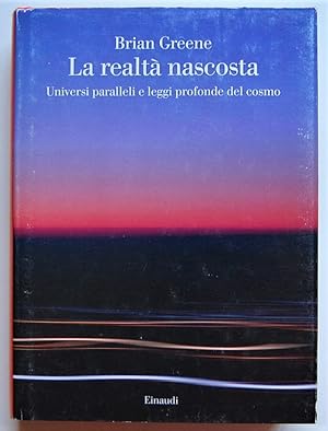 LA REALTA' NASCOSTA. UNIVERSI PARALLELI E LEGGI PROFONDE DEL COSMO.