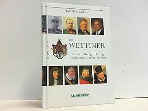 Seller image for Die Wettiner. Sachsens Knige, Herzge, Kurfrsten und Markgrafen. Taschenlexikon. for sale by Antiquariat Ehbrecht - Preis inkl. MwSt.