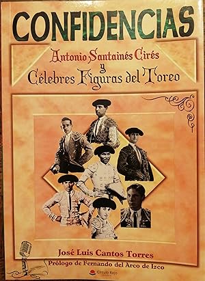 Seller image for CONFIDENCIAS. Antonio Saintenes Cires y celebres figuras del toreo. for sale by librairie l'itinraire