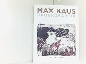 Seller image for Max Kaus - Druckgraphik : Holzschnitt, Radierung, Lithographie, Siebdruck. Mit Beitrgen von Meike Hoffmann und Markus Krause. for sale by Book Broker