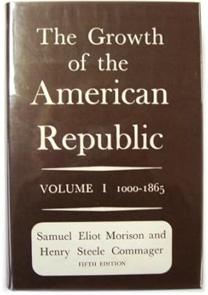 The Growth of the American Republic Volume I