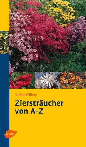 Bild des Verkufers fr Zierstrucher von A - Z: Richtig auswhlen und pflegen (Katalogbuch) zum Verkauf von Versandantiquariat Felix Mcke